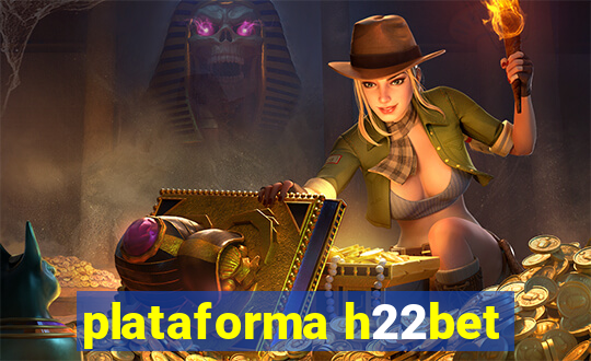 plataforma h22bet